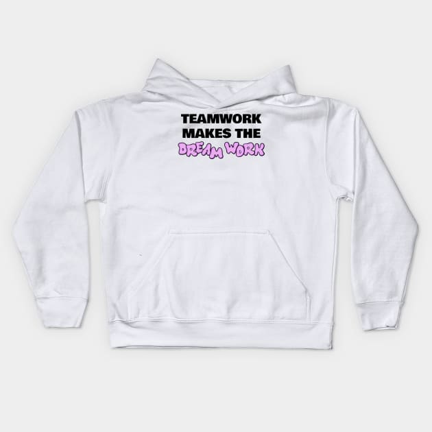 Teamwork Makes The Dream Work Funny Office Gift Kids Hoodie by sleepworker